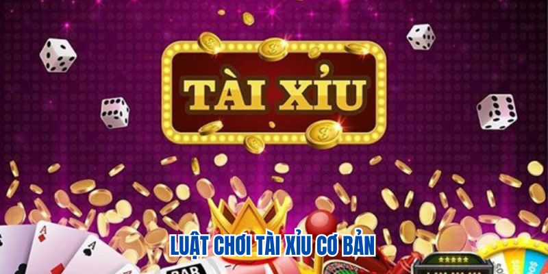Luật chơi tài xỉu cơ bản