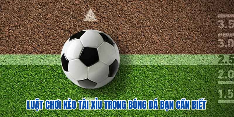 Kèo Tài Xỉu Bóng Đá - Chơi To, Trúng Lớn Tại 78WIN 2 Luật chơi kèo tài xỉu trong bóng đá bạn cần biết