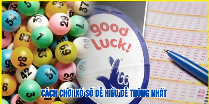 Xổ Số 78WIN 3 Cách chơi xổ số dễ hiểu dễ trúng nhất